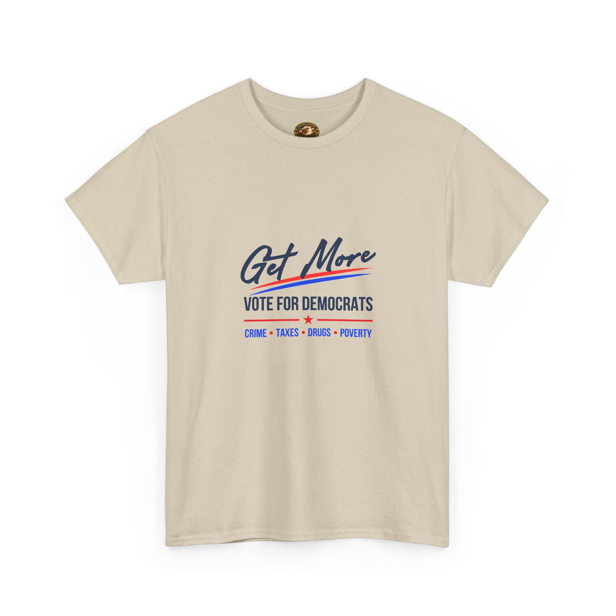 Vote Democrats Tee | "Get More Crime Taxes Drugs Poverty"