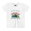 Diverse Kids on Earth Youth T-Shirt | God Ain't Finished Better Days Ahead 