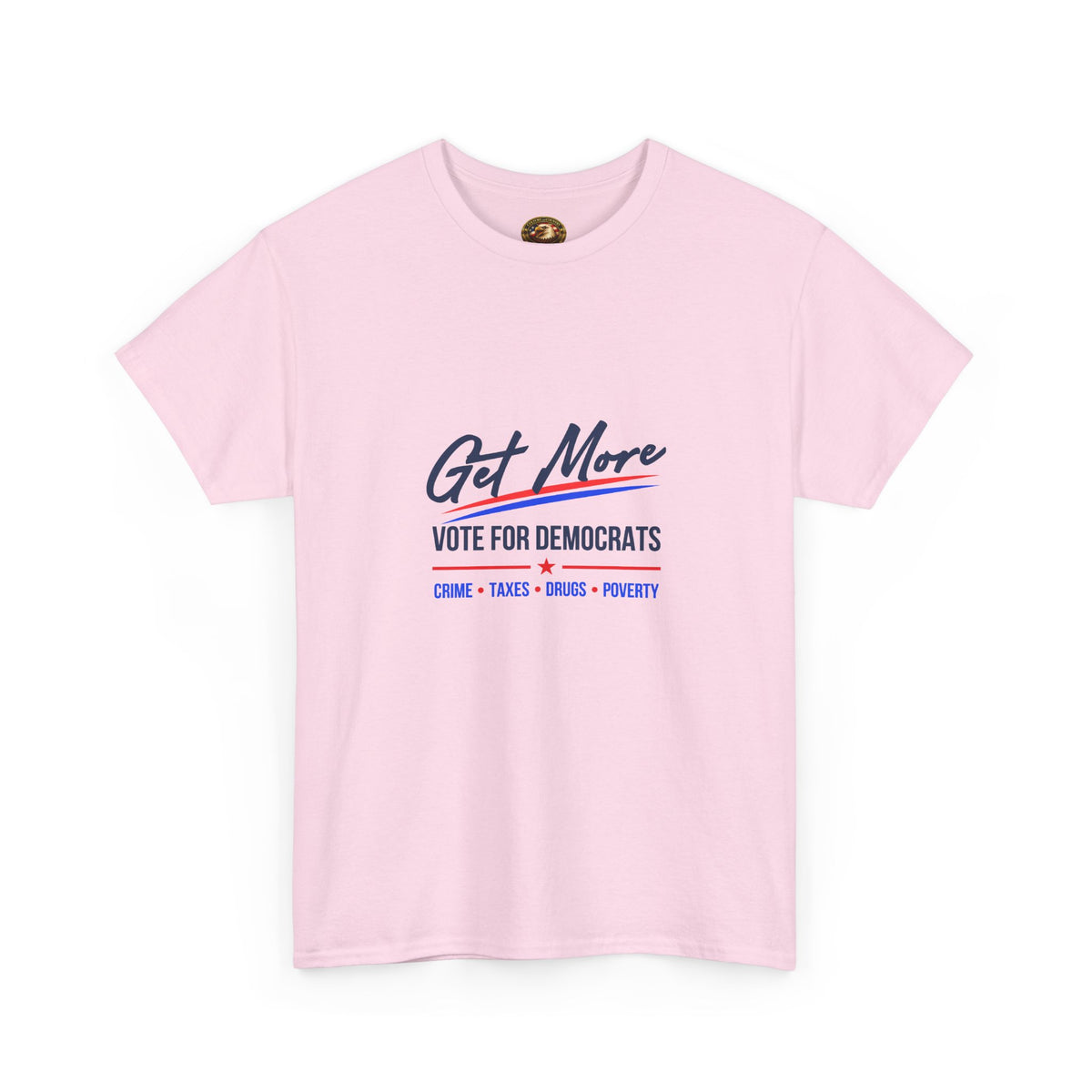 Vote Democrats Tee | "Get More Crime Taxes Drugs Poverty"