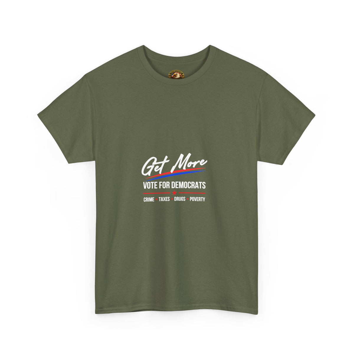 Get More Vote for Democrats T-Shirt | More "Crime Taxes Drugs Poverty"