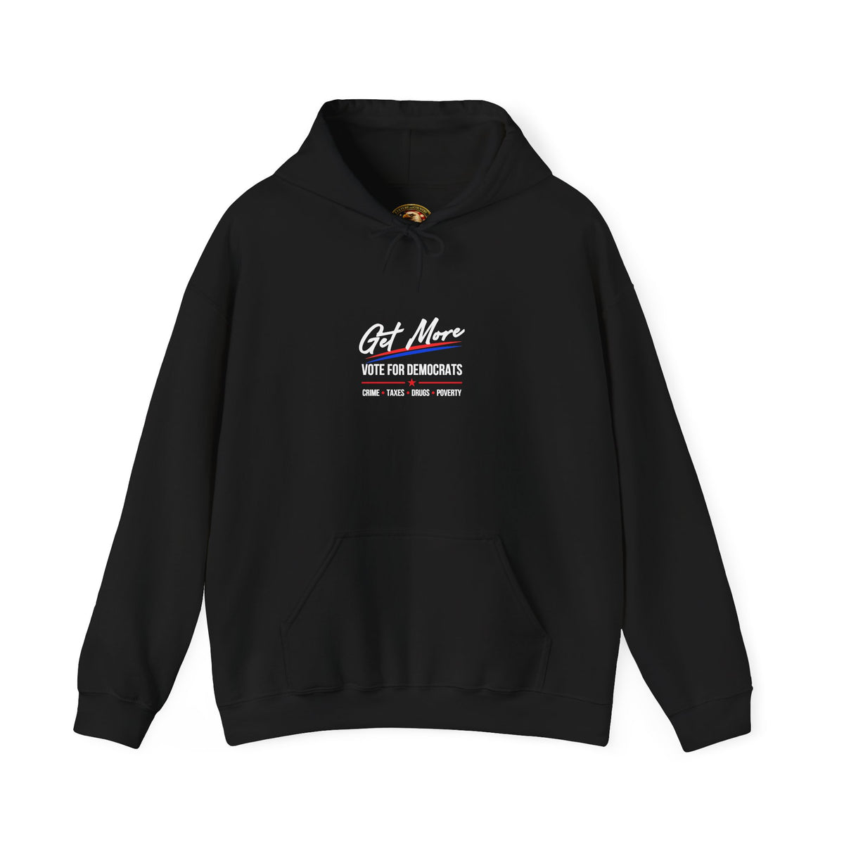 Get More Vote for Democrats Hoodie | More "Crime Taxes Drugs Poverty"