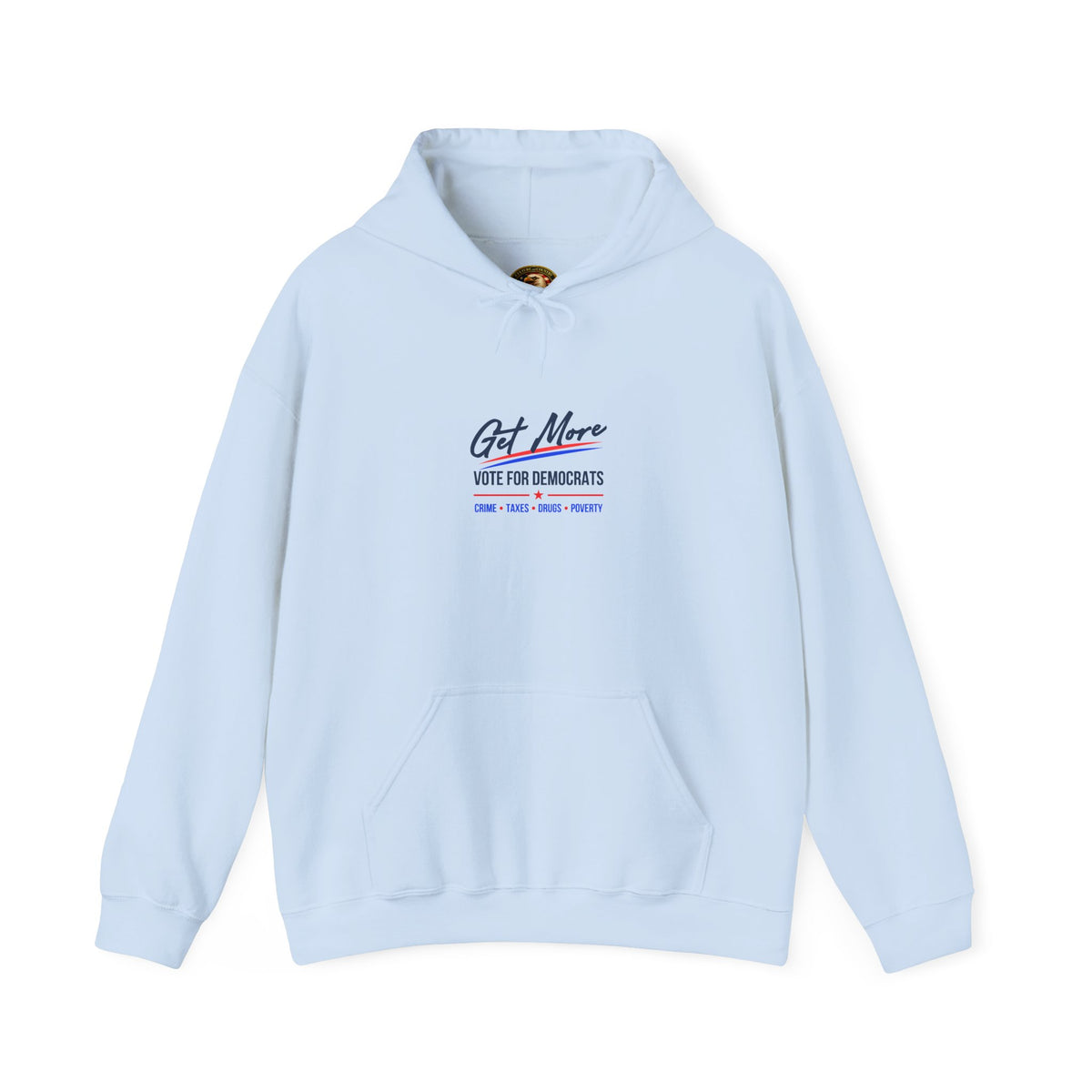 Vote Democrats Hoodie | "Get More Crime Taxes Drugs Poverty"