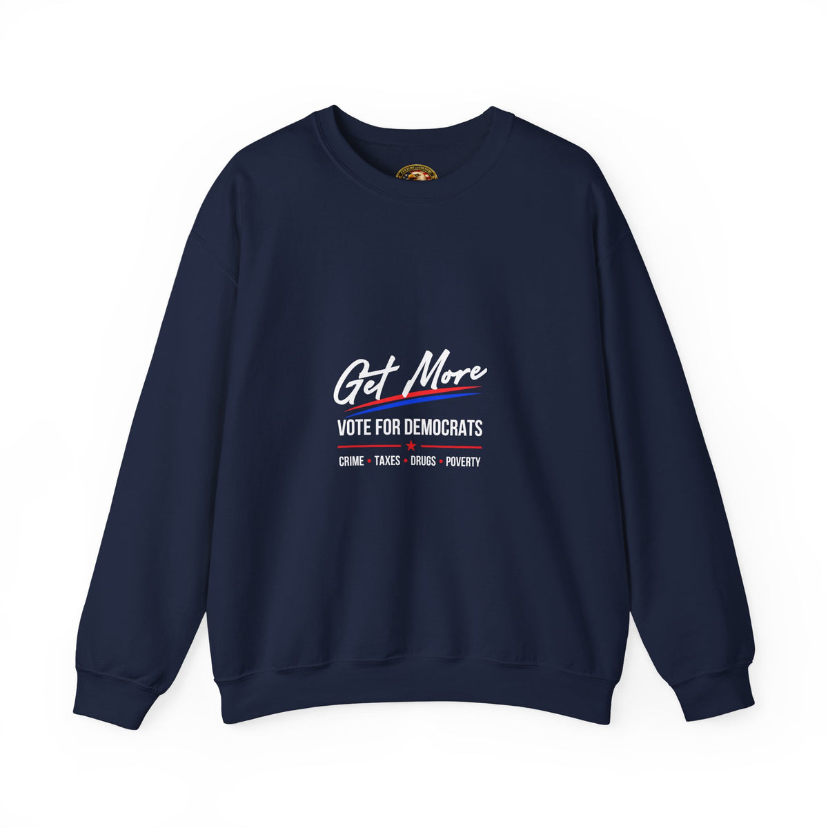 Get More 'Vote for Democrats' Sweatshirt | More "Crime Taxes Drugs Poverty"