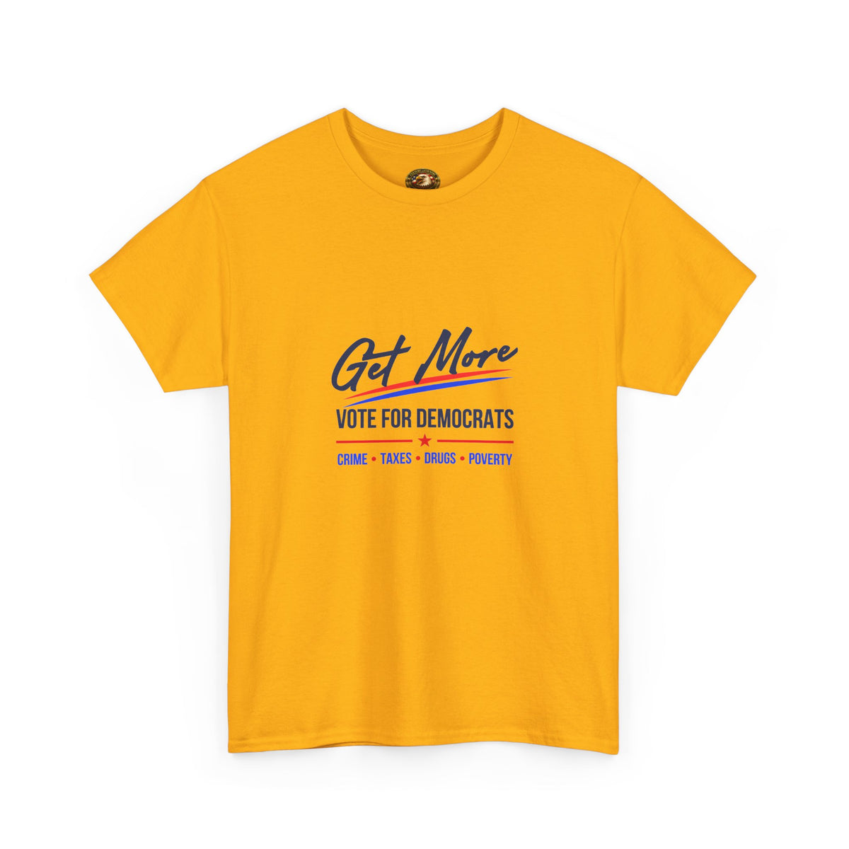 Vote Democrats Tee | "Get More Crime Taxes Drugs Poverty"