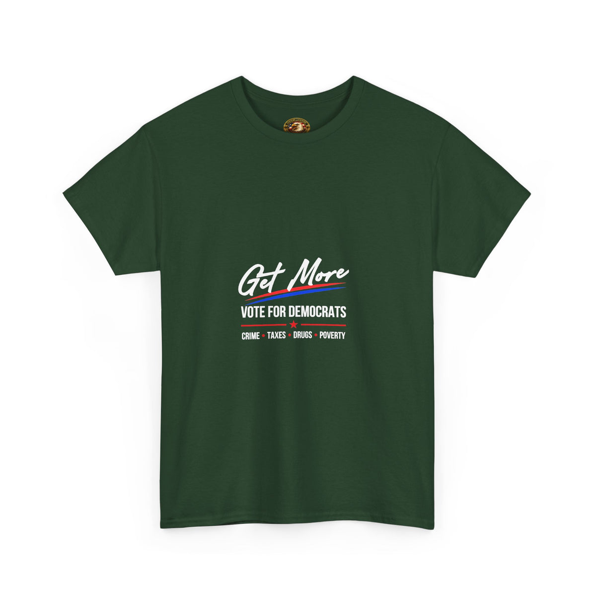 Get More Vote for Democrats T-Shirt | More "Crime Taxes Drugs Poverty"