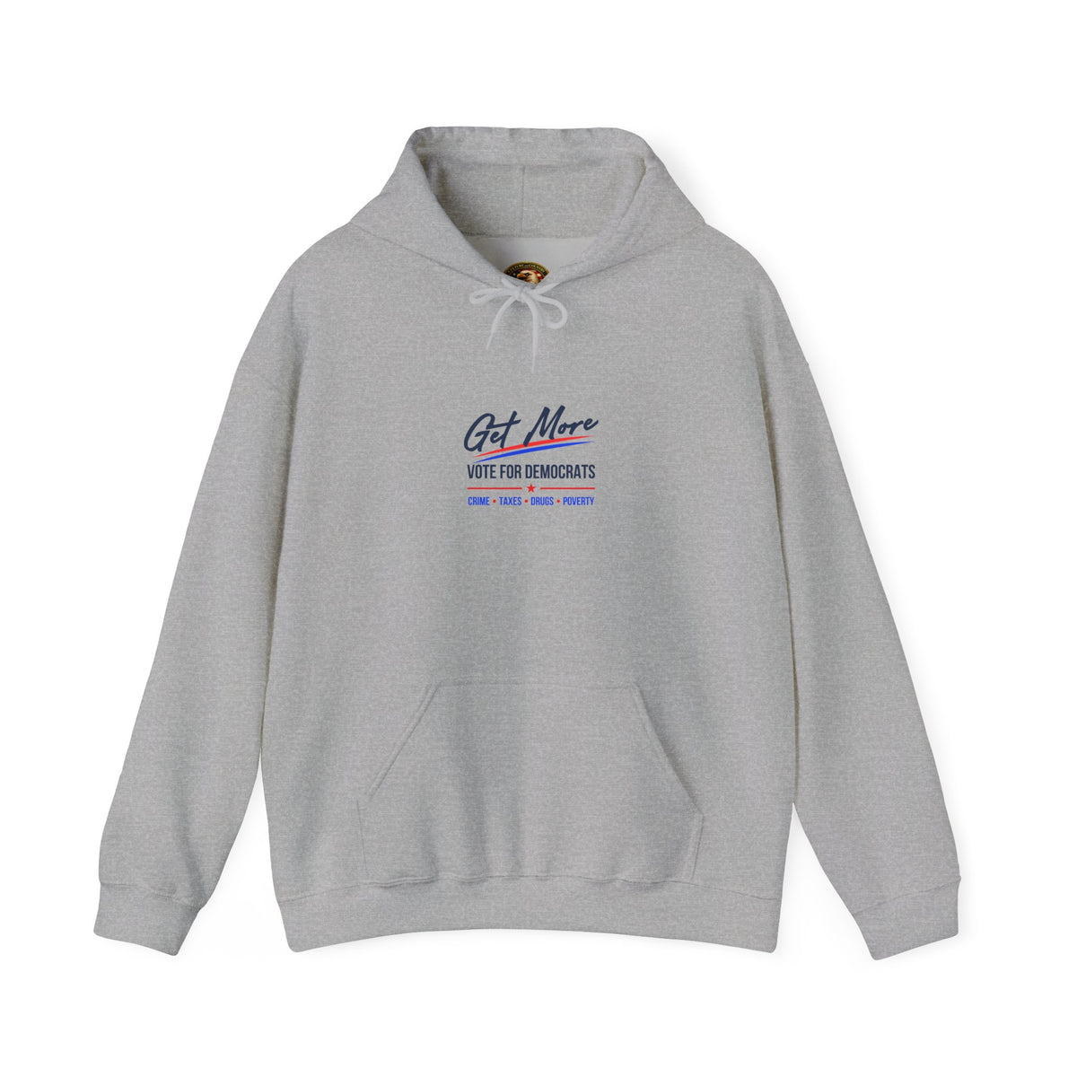 Vote Democrats Hoodie | "Get More Crime Taxes Drugs Poverty"