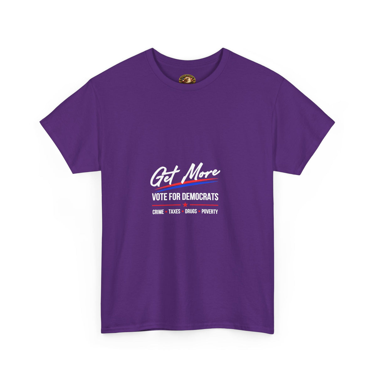 Get More Vote for Democrats T-Shirt | More "Crime Taxes Drugs Poverty"