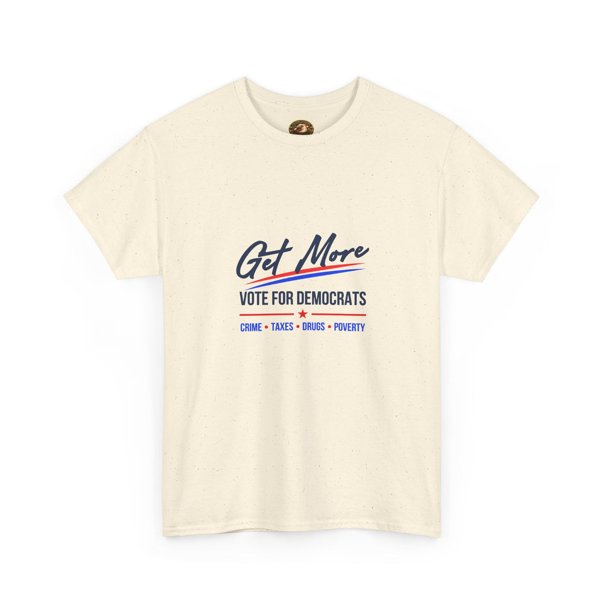 Vote Democrats Tee | "Get More Crime Taxes Drugs Poverty"