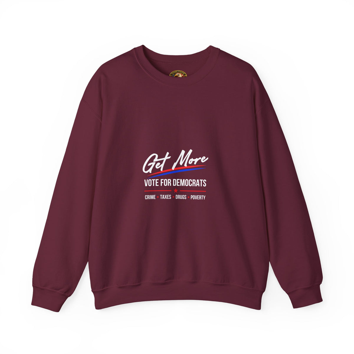 Get More 'Vote for Democrats' Sweatshirt | More "Crime Taxes Drugs Poverty"